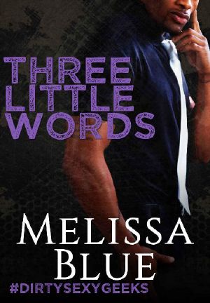 [#dirtysexygeeks 04] • Three Little Words